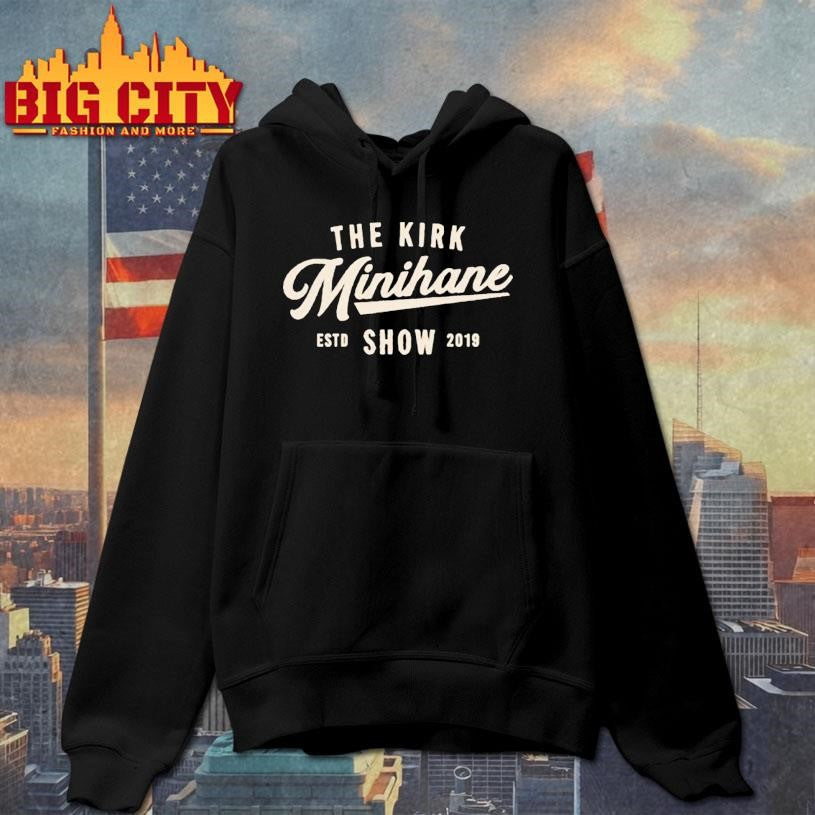 The Kirk Minihane Show Est 2019 Shirt