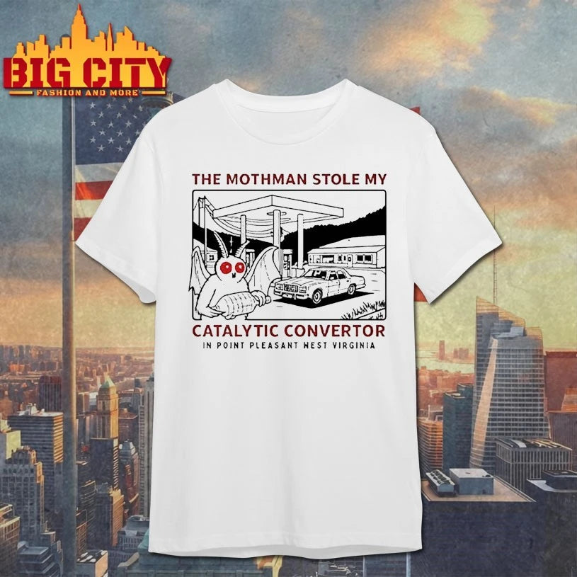 The Mothman Stole My Catalytic Converter In Point Pleasant West Virginia shirt