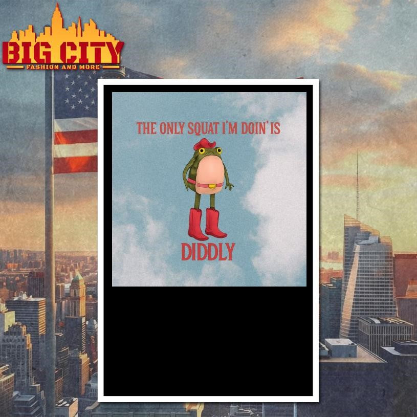 The Only Squat I’m Doin’ Is Diddly  Frog Shirt