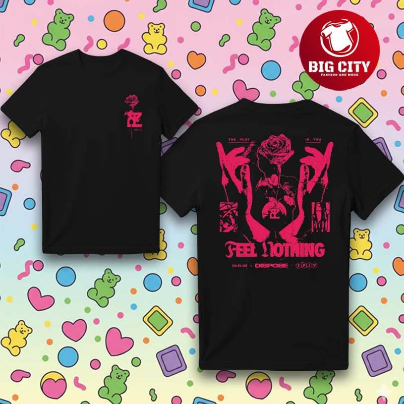 The Plot in You Rose Feel Nothing Two Sided Shirt