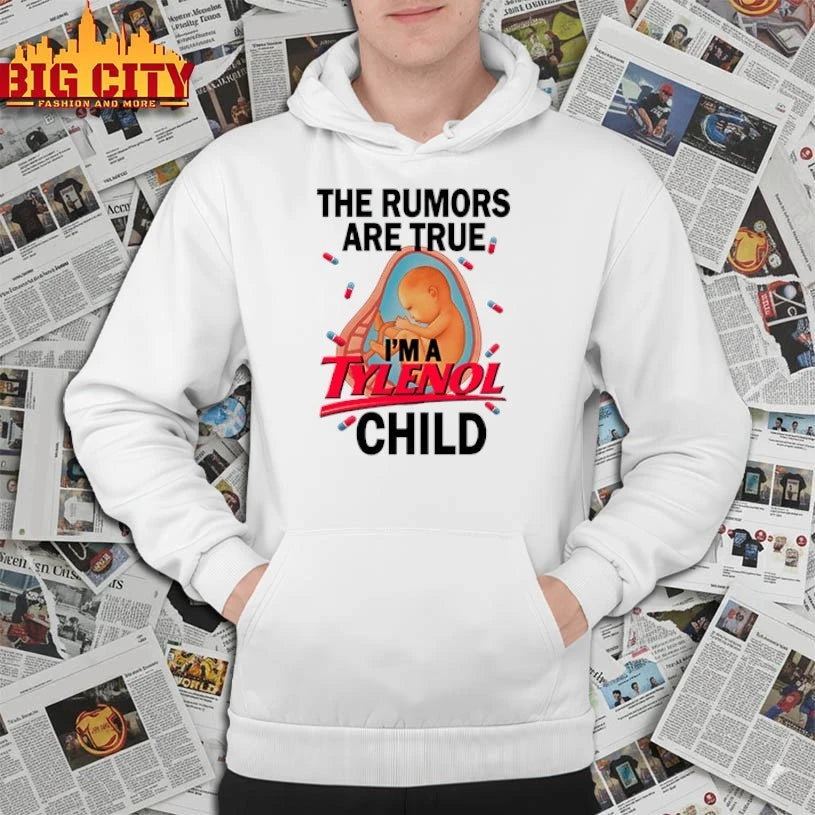 The Rumors Are True I’m A Tylenol Child shirt