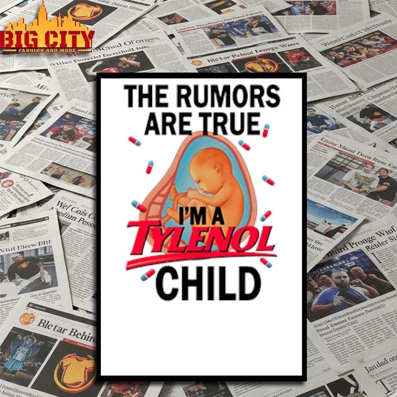 The Rumors Are True I’m A Tylenol Child shirt