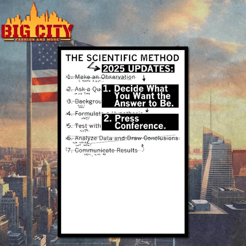 The Scientific Method 2025 Updates Decide What You Want The Answer To Be Press Conference Shirt