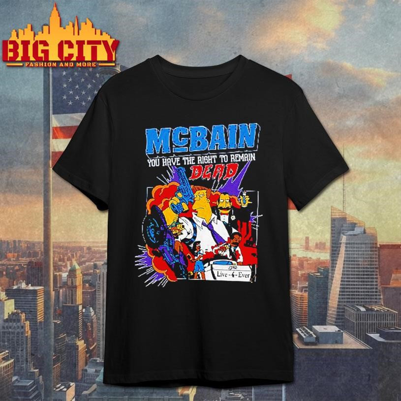 The Simpsons McBain You Have The Right To Remain Dead Shirt