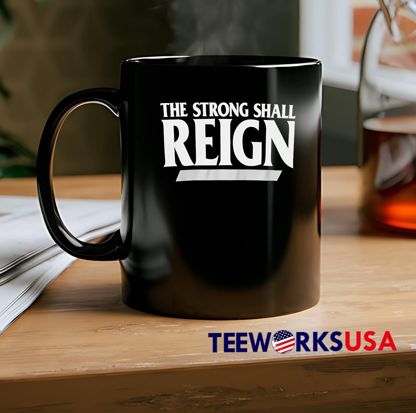 The Strong Shall Reign Typography shirt