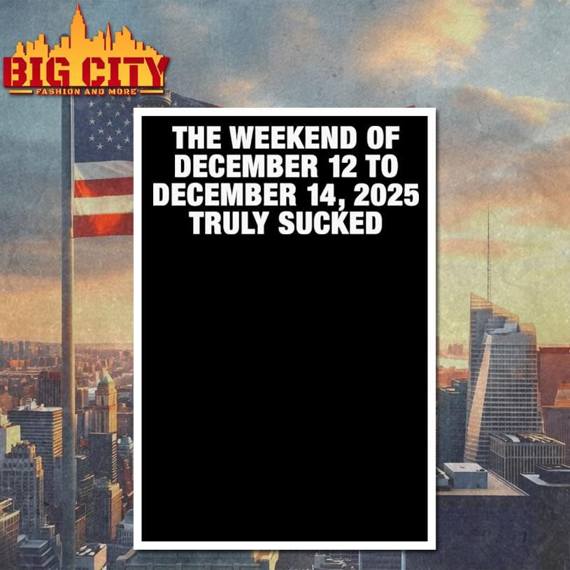 The Weekend Of December 12 To December 15, 2025 Truly Sucked Shirt