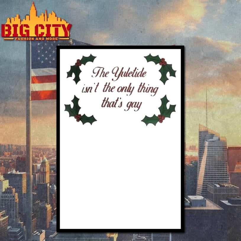 The Yuletide Isnt The Only Thing Thats Gay Christmas 2025 Shirt