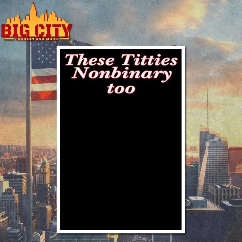 These Titties Nonbinary Too text shirt