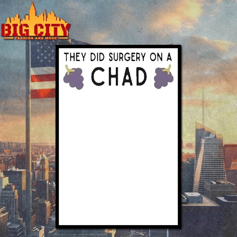 They Did Surgery On A Chad shirt