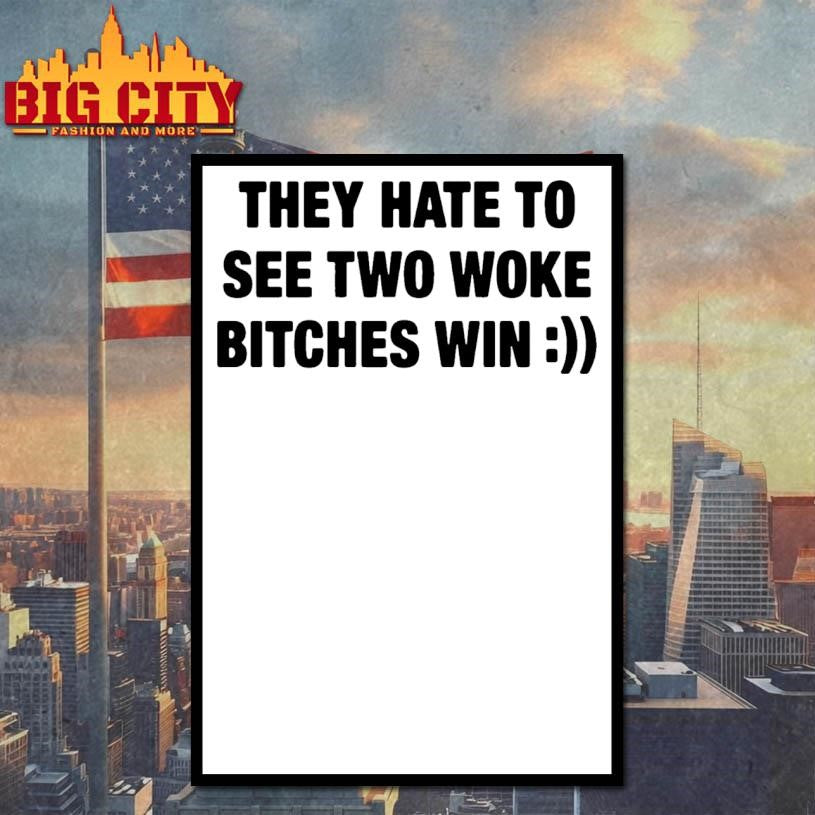 They Hate To See Two Woke Btches Win Shirt