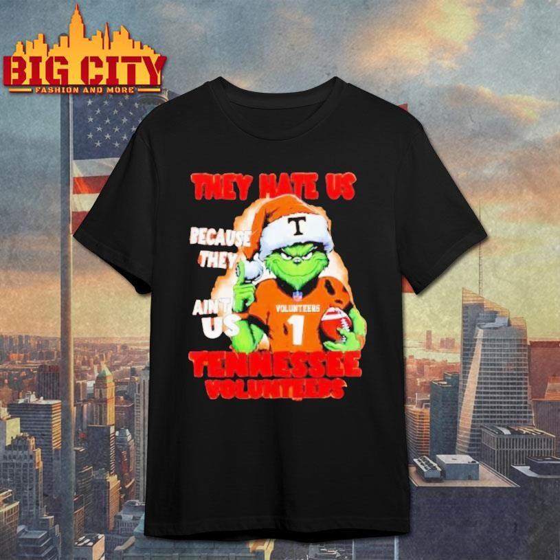 They Hate Us Because They Aint Us Tennessee Volunteers Grinch Number 1 Shirt