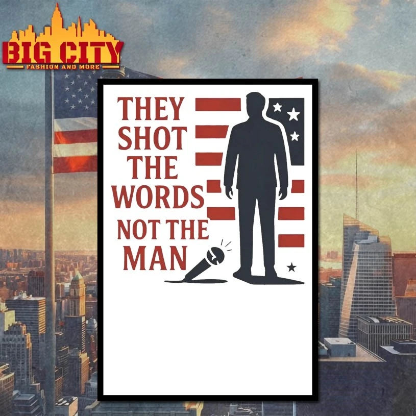 They Shot The Words Not The Man shirt