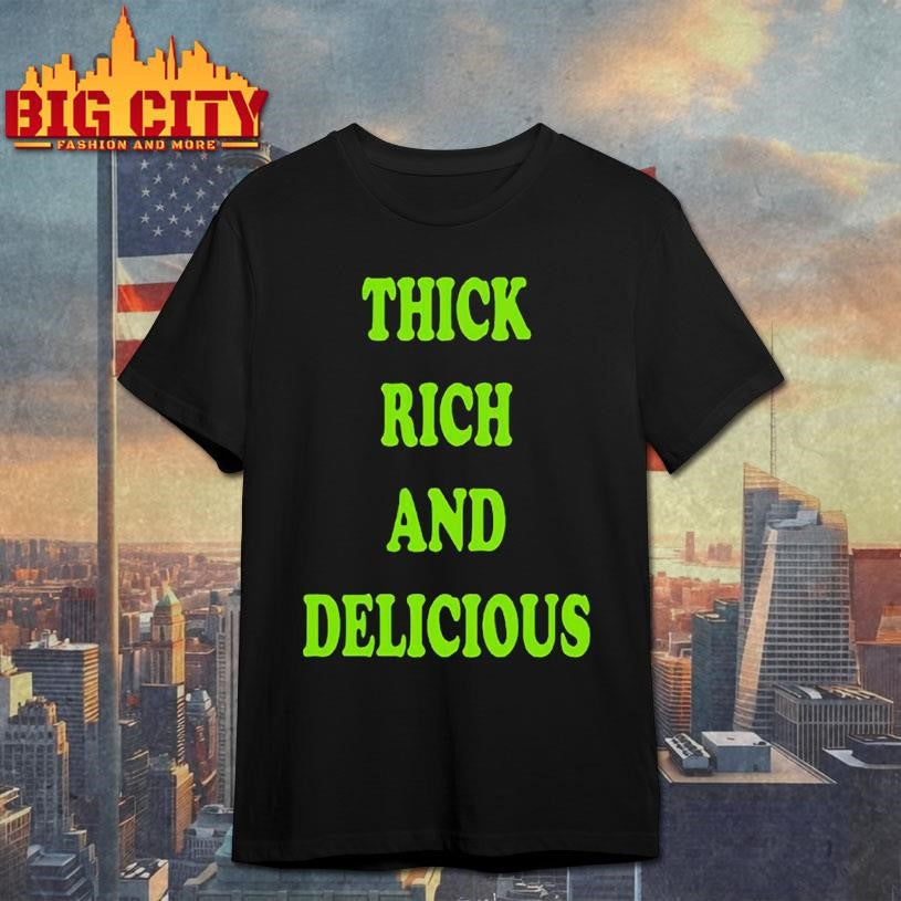 Thick Rick And Delicious shirt