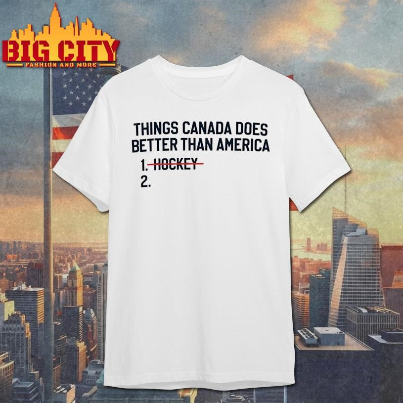 Things Canada Does Better Than America Hockey Shirt