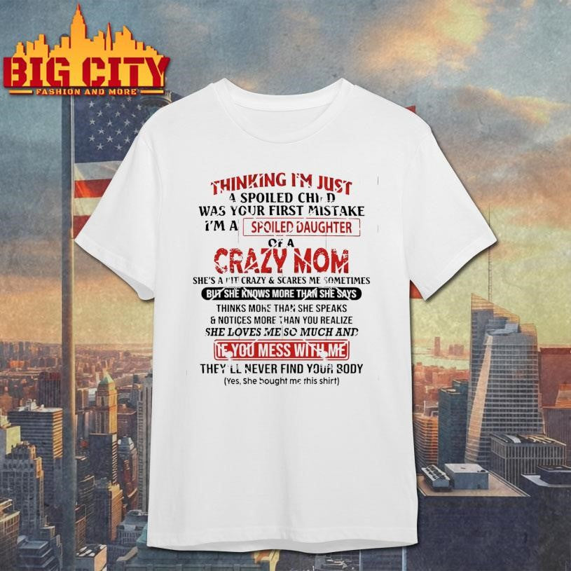 Thinking I’m Just A Spoiled Child Was Your First Mistake Shirt