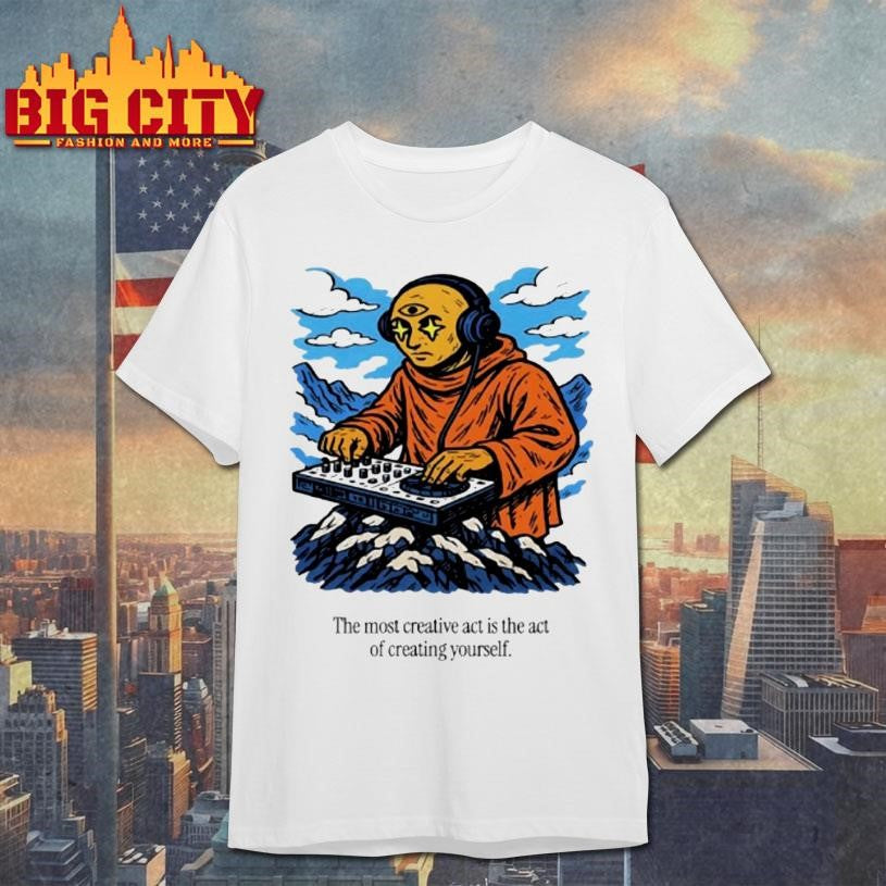 Third Eye Kingdom The Most Creative Act Is The Act Of Creating Youself Shirt