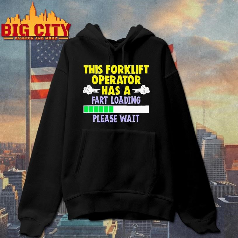 This Forklift Operator Has A Fart Loading Please Wait Ornaments Shirt