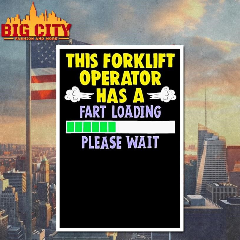 This Forklift Operator Has A Fart Loading Please Wait Ornaments Shirt