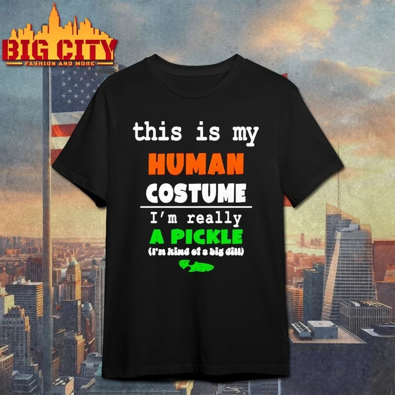 This Is My Human Costume I’m Really A Pickle shirt