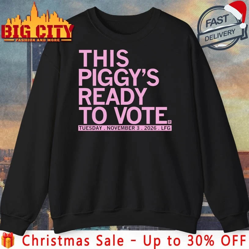 This Piggy’s Ready To Vote Tuesday November 3 2026 LFG shirt
