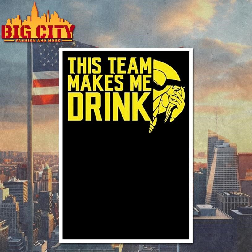 This Team Makes Me Drink Minnesota Vikings Shirt