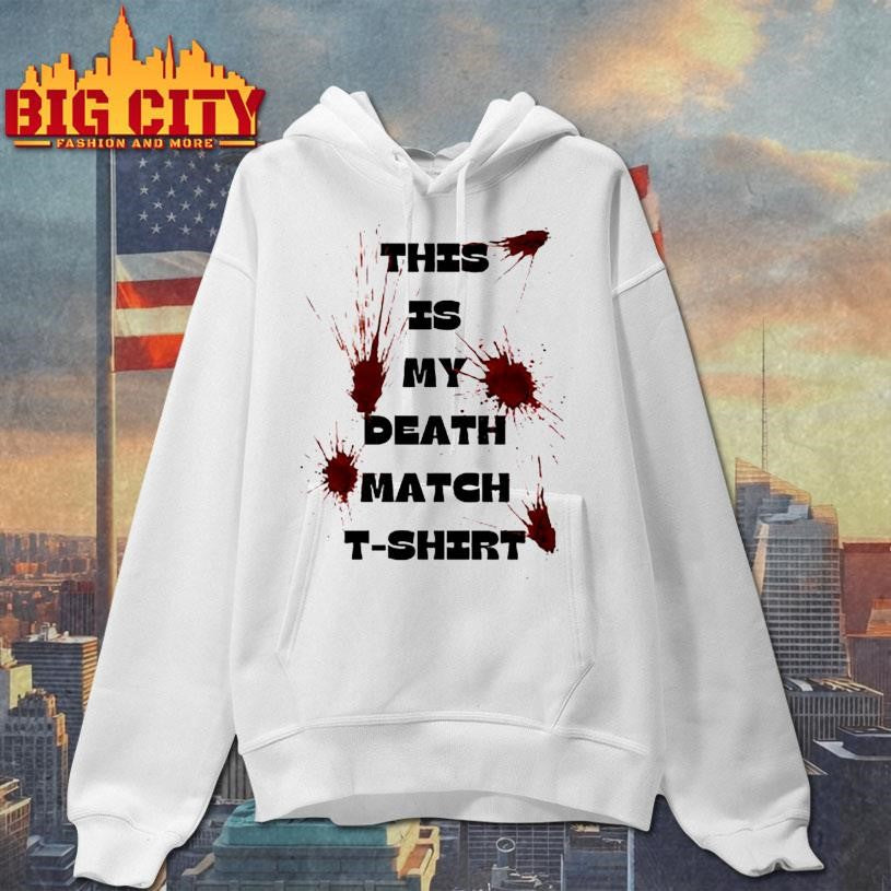 This is My Death Match Shirt