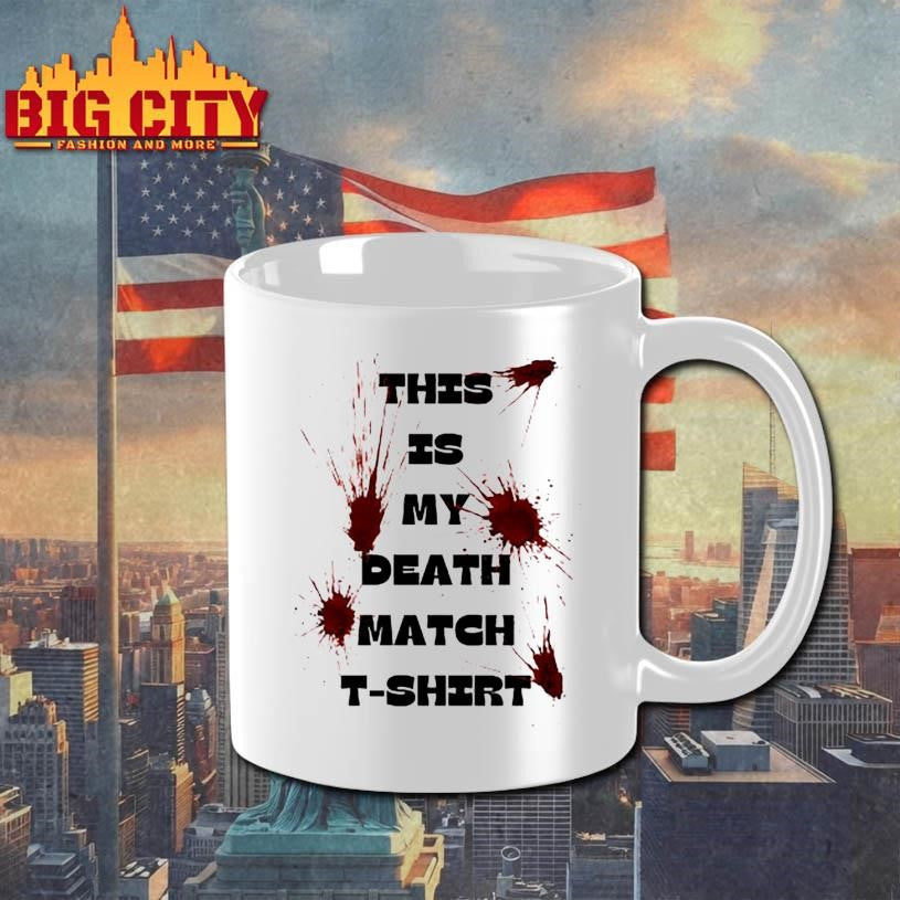This is My Death Match Shirt