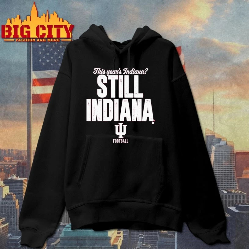 This year’s Indiana Still Indiana Indiana Football shirt