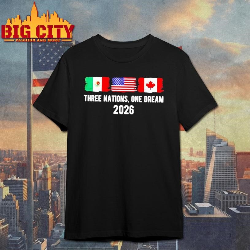 Three Nations One Dream 2026 International Soccer Tournament Flags Shirt