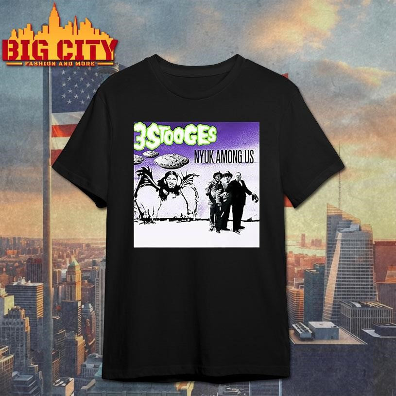 Three Stooges Nyuk among us shirt
