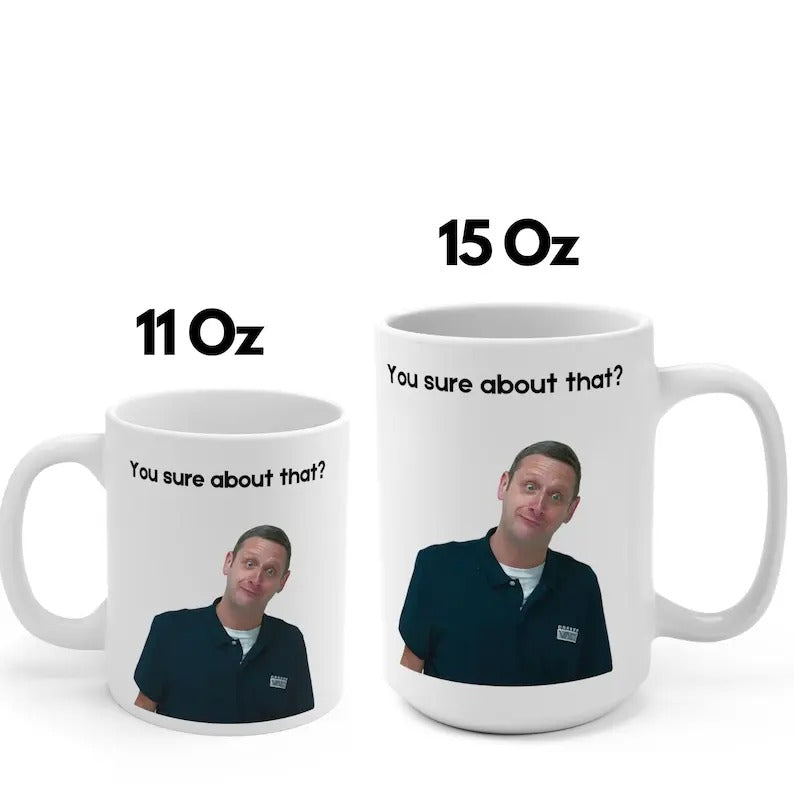 Tim Robiinson Mug You Sure About That I.T.Y.S.L, Comedy Mug, I Think You Should Leave, Tim Robinson Gift, Tim Robiinson...