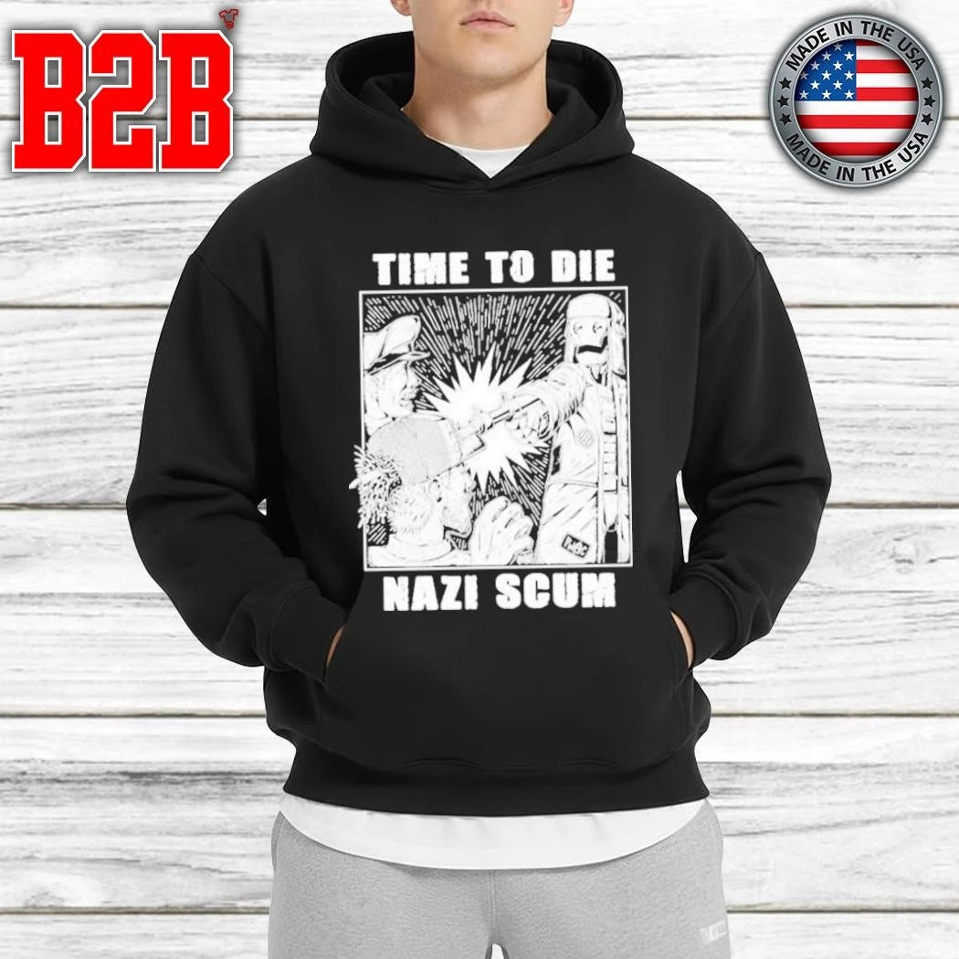 Time To Die Nazi Scum Shirt