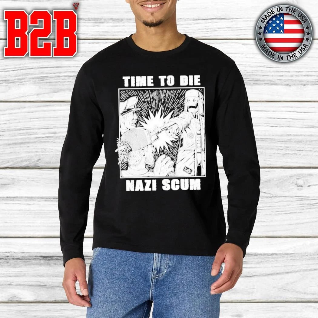 Time To Die Nazi Scum Shirt