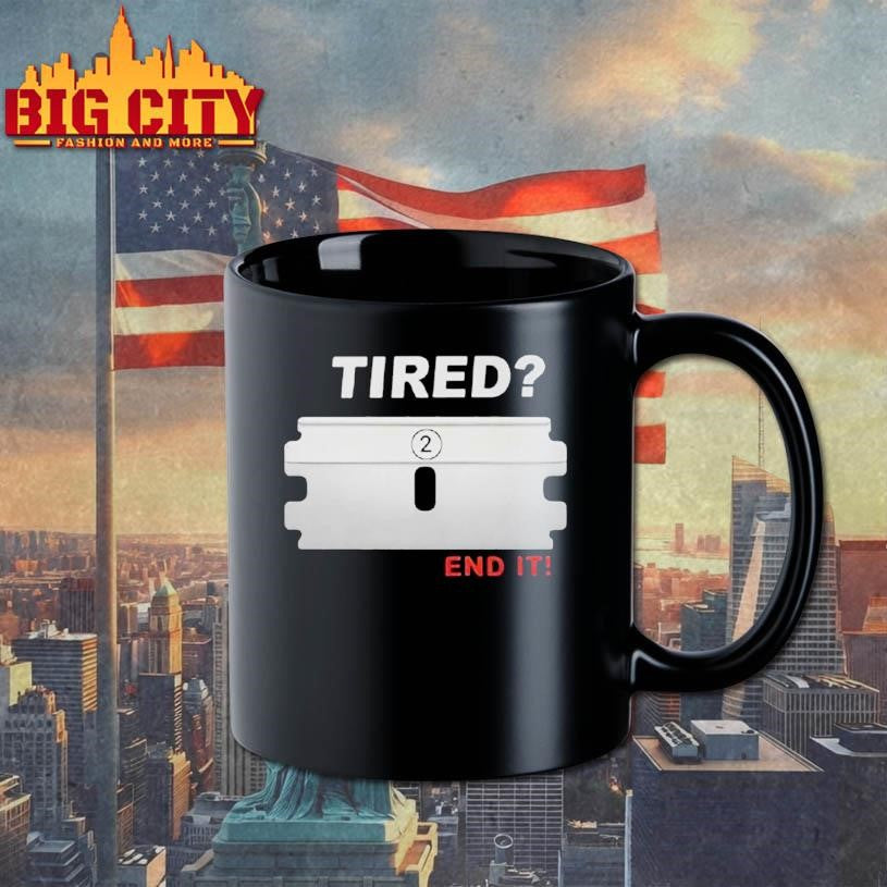 Tired End It Shirt
