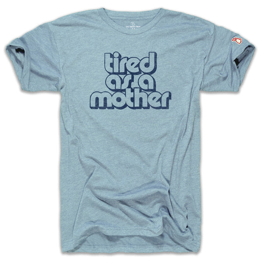TIRED AS A MOTHER (UNISEX)