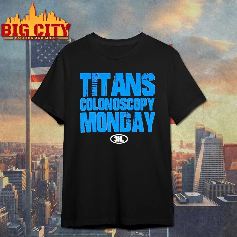 Titans Colonoscopy Monday 3HL shirts