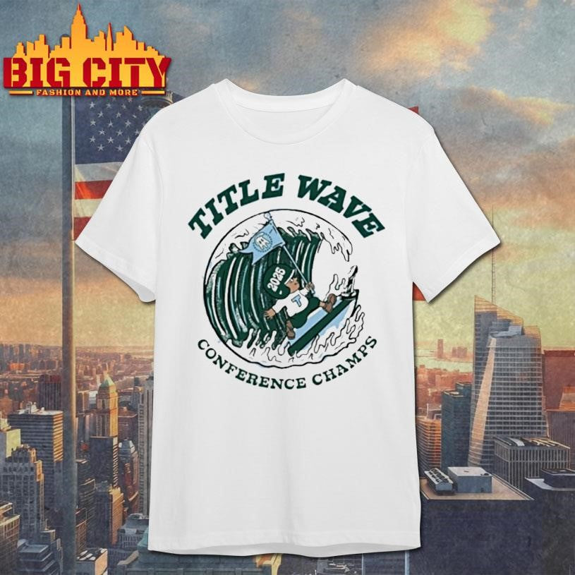 Title Wave Conference Champs 2025 Tulane Green Wave Shirt