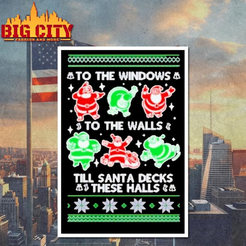 To The Windows To The Walls Till Santa Decks These Halls Ugly Christmas Shirt
