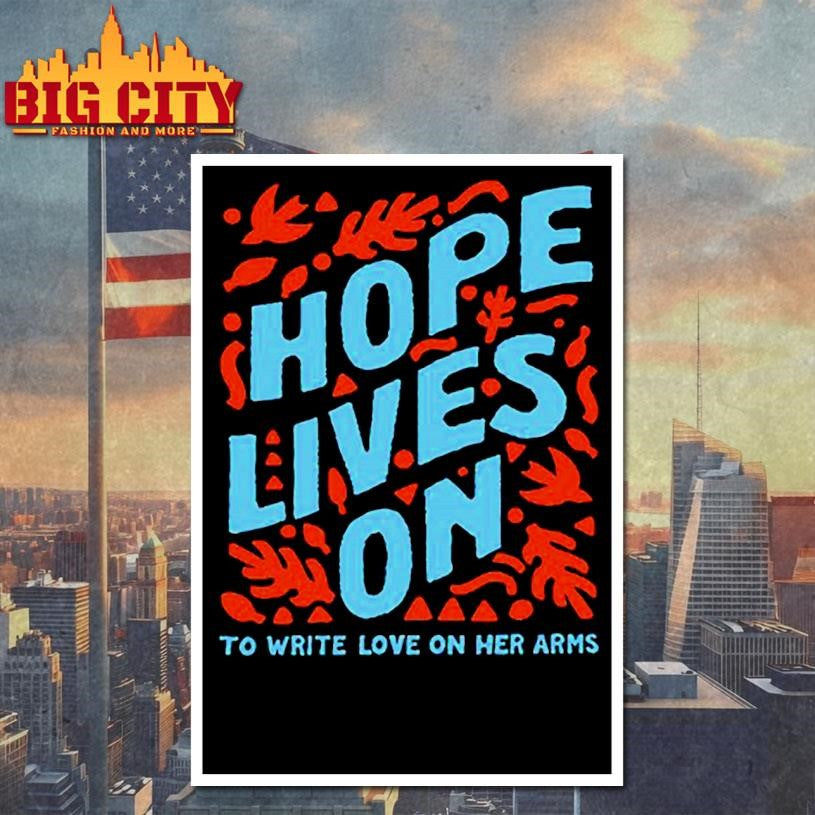 To Write Love on Her Arms Hope Lives On Shirt
