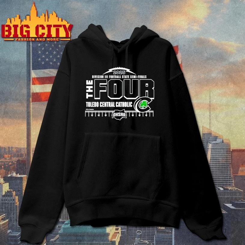 Toledo Central Catholic The Four 2025 Division 3 Football State Semifinals Shirt