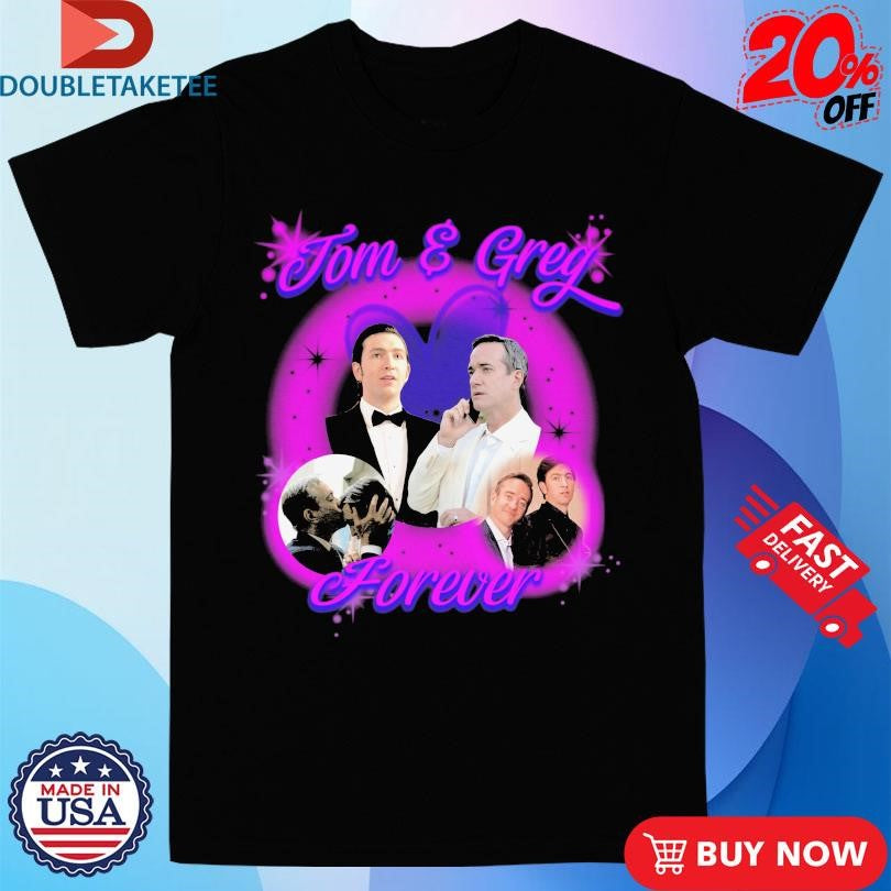 Tom And Greg Forever T-shirts