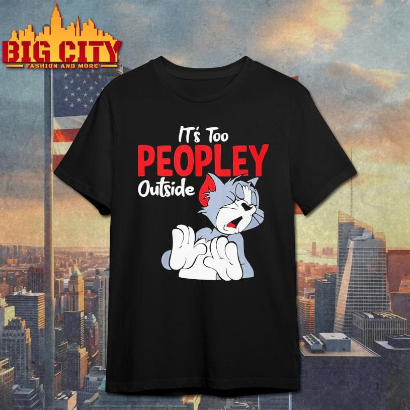 Tom It’s Too Peopley Outside Shirt