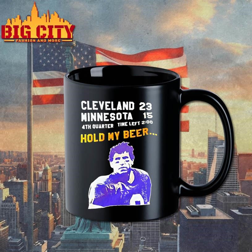 Tommy Kramer Cleveland Browns 23 Minnesota Vikings 15 4th Quarter Time Left Hold My Beer Shirt