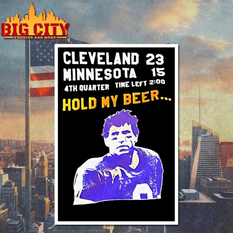 Tommy Kramer Cleveland Browns 23 Minnesota Vikings 15 4th Quarter Time Left Hold My Beer Shirt