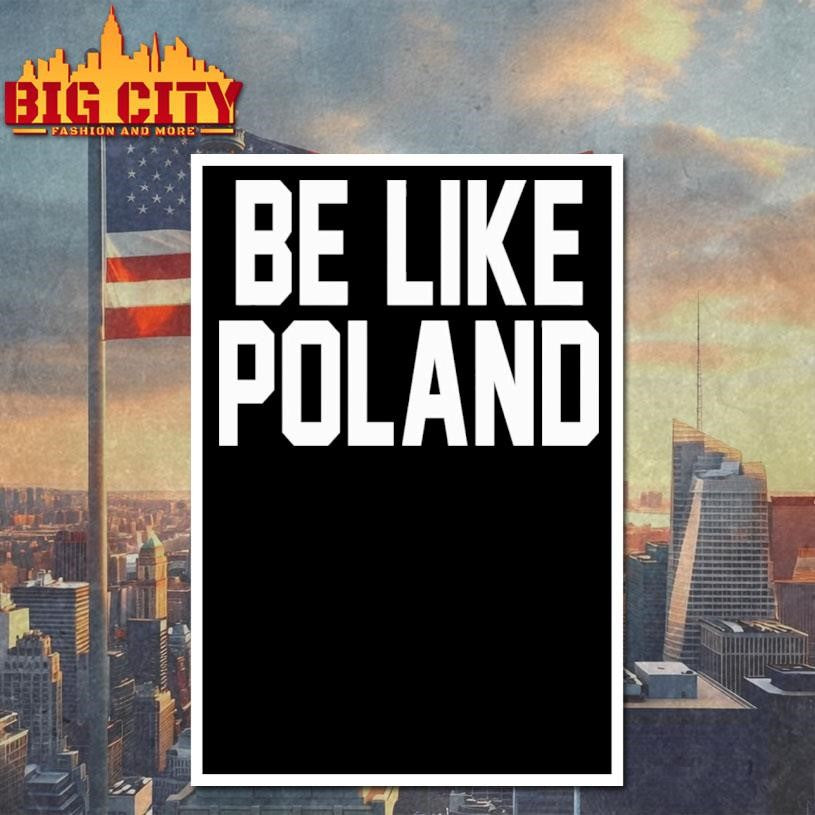 Tommy Robinson Be Like Poland Shirt
