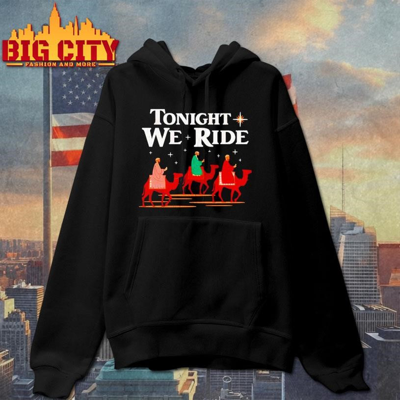 Tonight We Ride Shirt