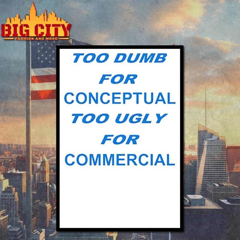 Too Dumb For Conceptual Tod Ugly For Commercial shirt