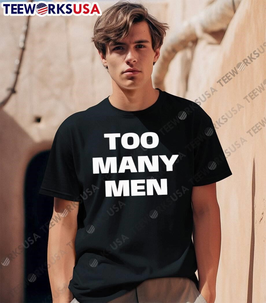 Too Many Men shirt