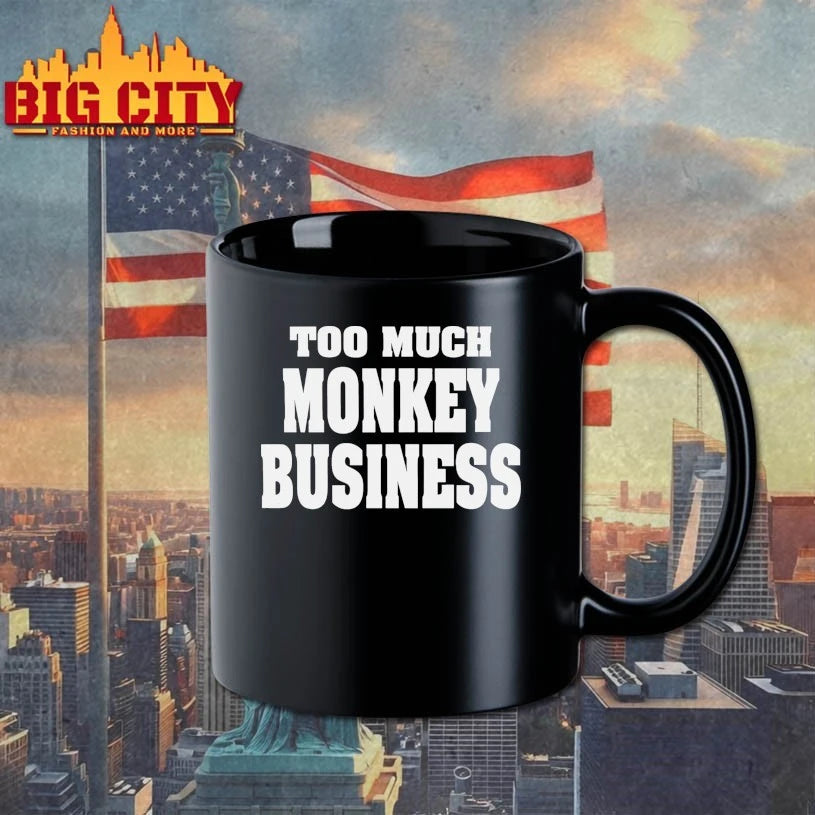 Too Much Monkey Business Shirt