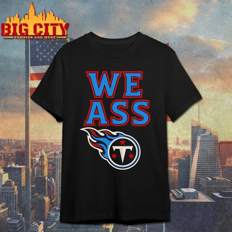 Top We Ass Tennessee Titans Shirt